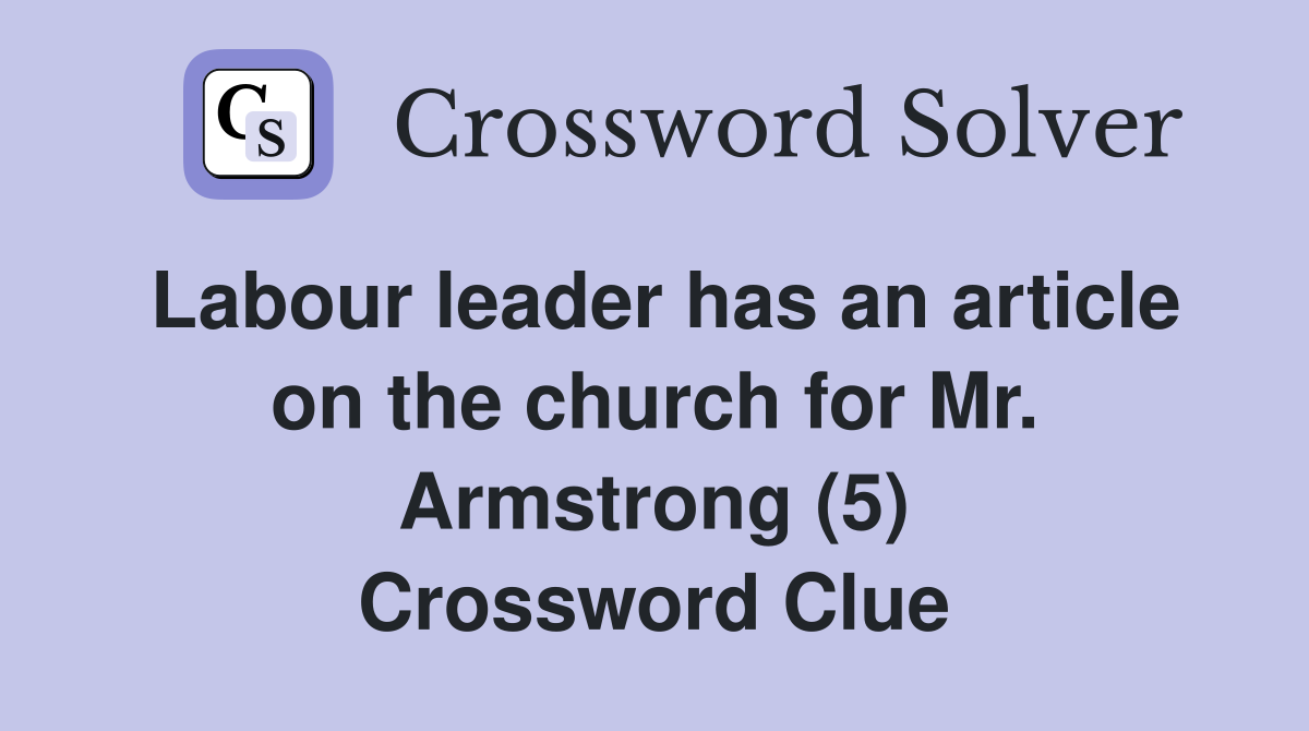 Labour leader has an article on the church for Mr. Armstrong (5